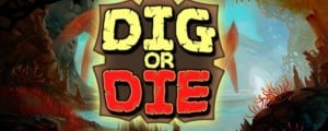 Dig or Die pc frei